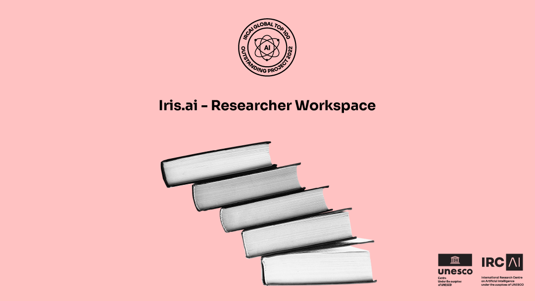 Presenting the Global Top 100 outstanding projects: Iris.ai – Researcher Workspace