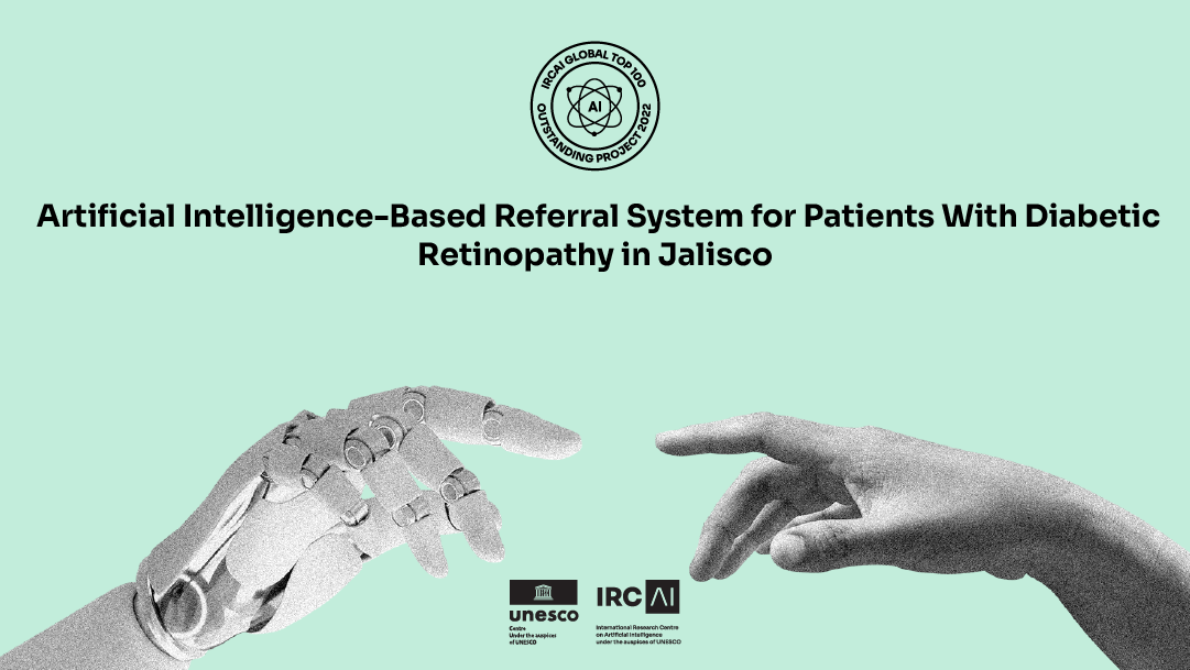 Presenting the Global Top 100 outstanding projects: Artificial Intelligence-Based Referral System for Patients With Diabetic Retinopathy in Jalisco